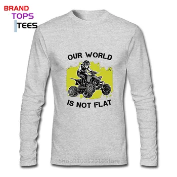 4 Čtyřkolky ATV Čtyřkolka T tričko Vtipné Quade biker Citáty Náš Svět Není Plochý T-košile Quad Motorku Pánské Dlouhý Rukáv Tričko